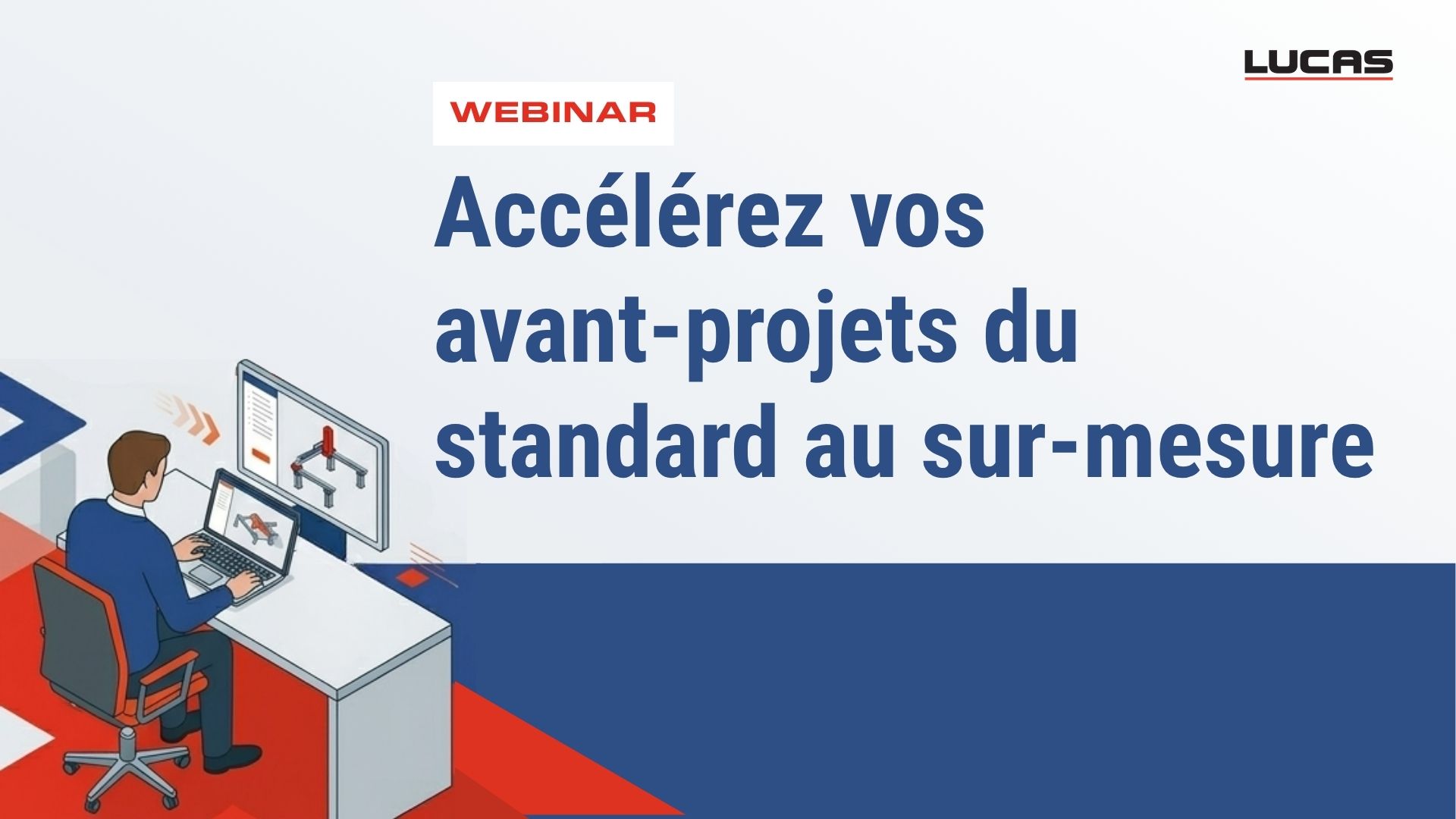 Accélérez vos avant-projets du standard au sur-mesure